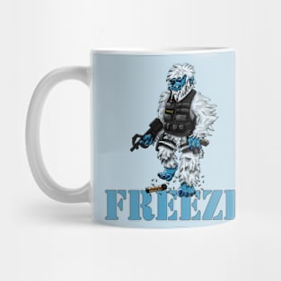 FREEZE! Mug